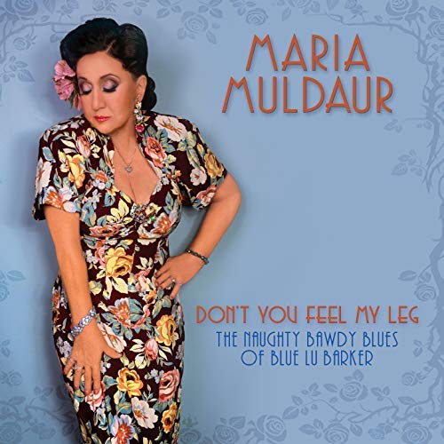 MARIA MULDAUR / マリア・マルダー / DON'T YOU FEEL MY LEG: THE NAUGHTY BAWDY BLUES OF BLUE LU BARKER