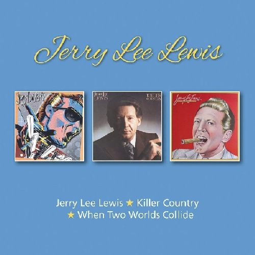 JERRY LEE LEWIS / ジェリー・リー・ルイス / JERRY LEE LEWIS / KILLER COUNTRY / WHEN TWO WORLDS COLLIDE