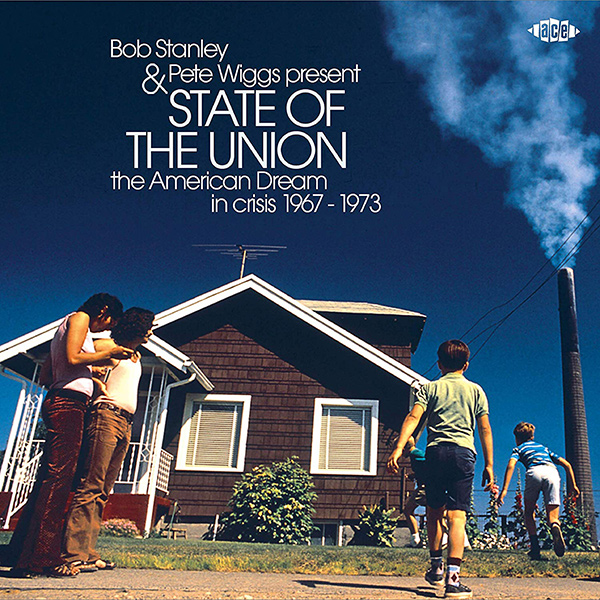 V.A. (BOB STANLEY & PETE WIGGS PRESENT) / BOB STANLEY & PETE WIGGS PRESENT STATE OF THE UNION - THE AMERICAN DREAM IN CRISIS 1967-1973 (CD)