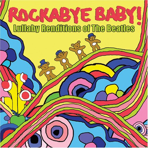 ROCKABYE BABY / ROCKABYE BABY: LULLABY RENDITIONS OF THE BEATLES