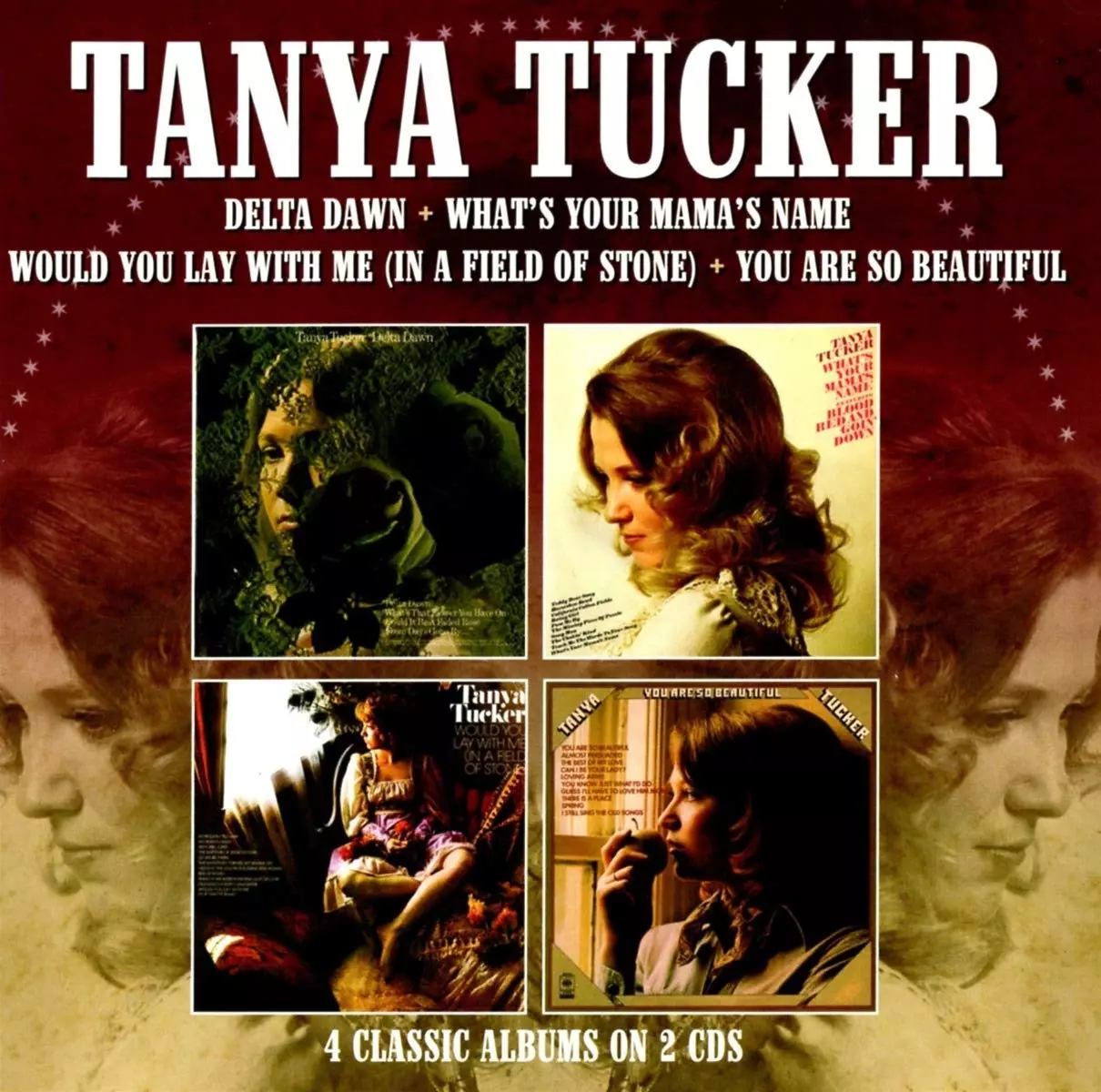 TANYA TUCKER / タニヤ・タッカー / DELTA DAWN + WHAT'S YOUR MAMA'S NAME + WOULD YOU LAY WITH ME (IN A FIELD OF STONE) + YOU ARE SO BEAUTIFUL (2CD)