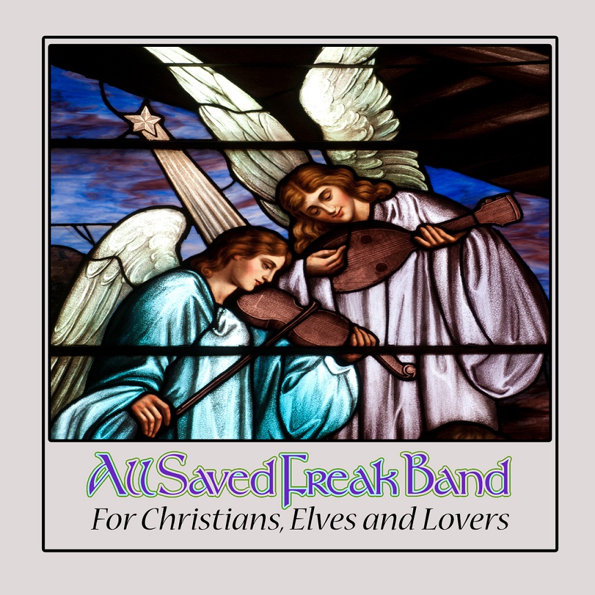 ALL SAVED FREAK BAND / FOR CHRISTIANS, ELVES, AND LOVERS (CDR)