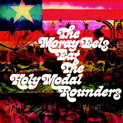 HOLY MODAL ROUNDERS / ホーリー・モーダル・ラウンダーズ / THE MORAY EELS EAT THE HOLY MODAL ROUNDERS