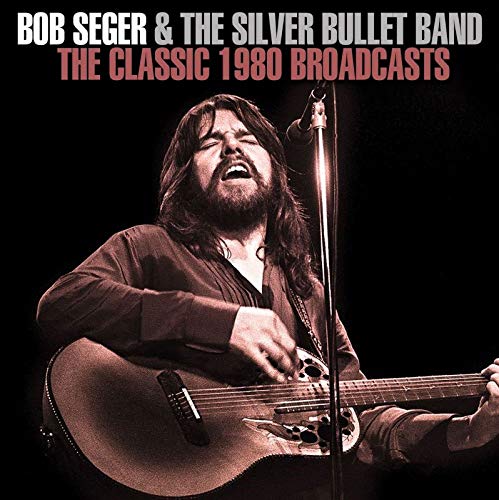 BOB SEGER & THE SILVER BULLET BAND / ボブ・シーガー&ザ・シルヴァー・バレー・バンド / THE CLASSIC 1980 BROADCASTS
