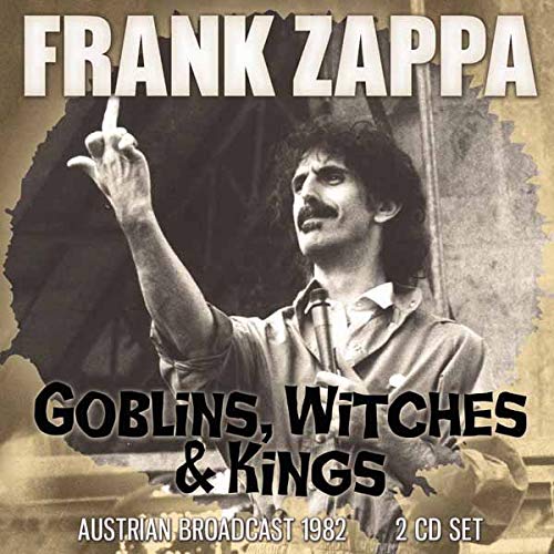 FRANK ZAPPA (& THE MOTHERS OF INVENTION) / フランク・ザッパ / GOBLINS, WITCHES & KINGS