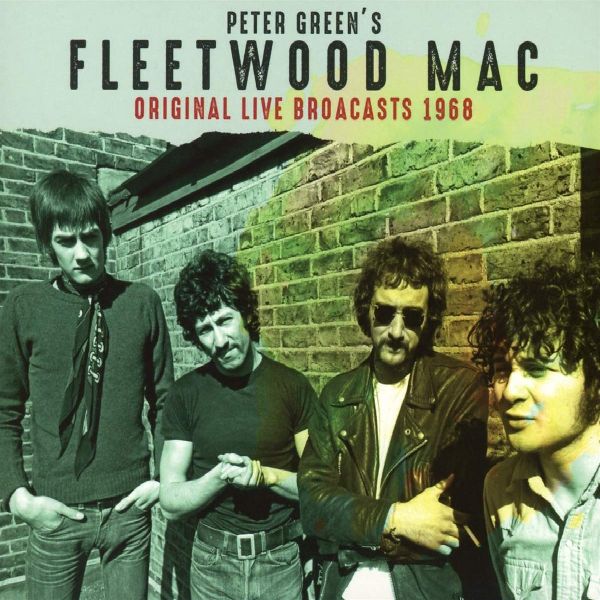 PETER GREEN'S FLEETWOOD MAC / ピーター・グリーンズ・フリートウッド・マック / ORIGINAL LIVE BROADCASTS 1968