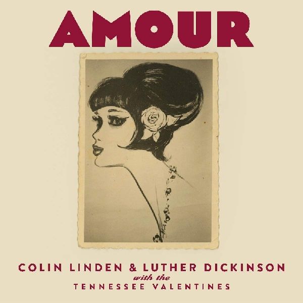COLIN LINDEN & LUTHER DICKINSON WITH THE TENNESSEE VALENTINE / AMOUR