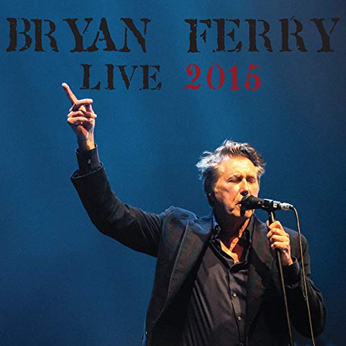 BRYAN FERRY / ブライアン・フェリー / LIVE 2015 / ライヴ・インヨーロッパ2015