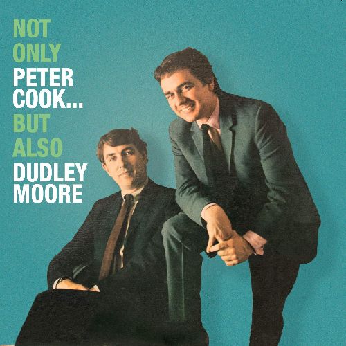 PETER COOK & DUDLEY MOORE / NOT ONLY PETER COOK BUT ALSO DUDLEY MOORE