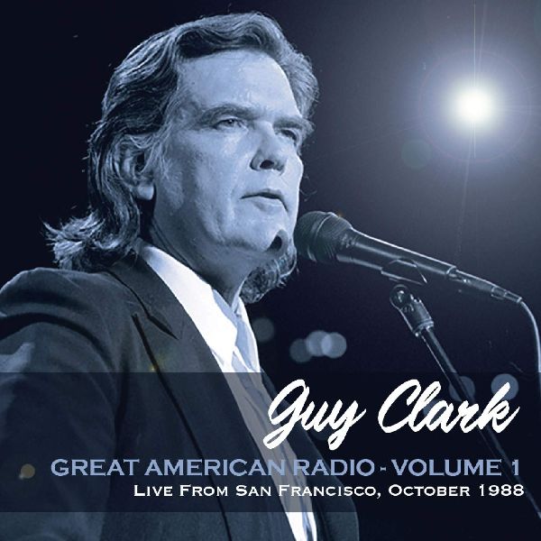 GUY CLARK / ガイ・クラーク / GREAT AMERICAN RADIO - VOLUME 1