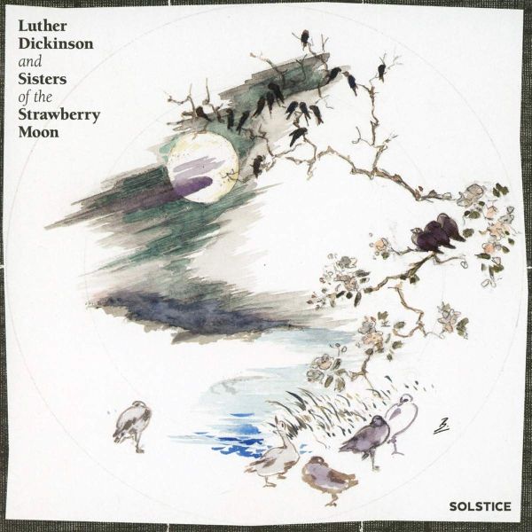 LUTHER DICKINSON AND SISTERS OF THE STRAWBERRY MOON / SOLSTICE (CD)