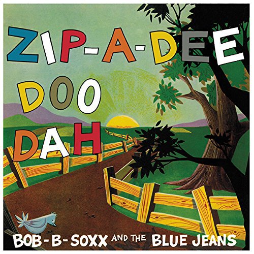 BOB B. SOXX AND THE BLUE JEANS / ボブ・B・ソックス&ザ・ブルー・ジーンズ / ZIP-A-DEE-DOO-DAH (180G LP)