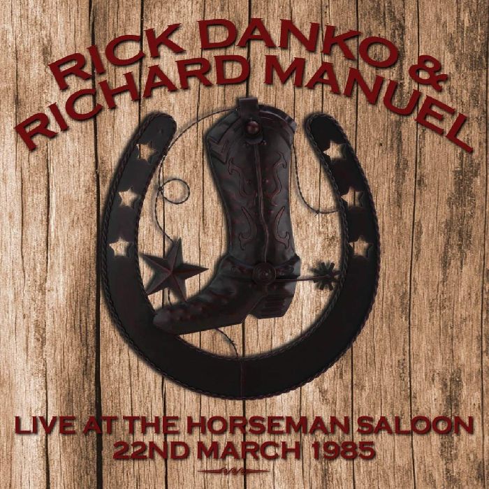 RICK DANKO AND RICHARD MANUEL / リック・ダンコ・アンド・リチャード・マニュエル / LIVE AT THE HORSEMAN SALOON 22ND MARCH 1985