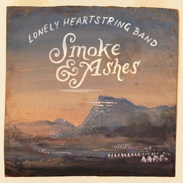 LONELY HEARTSTRING BAND / SMOKE & ASHES