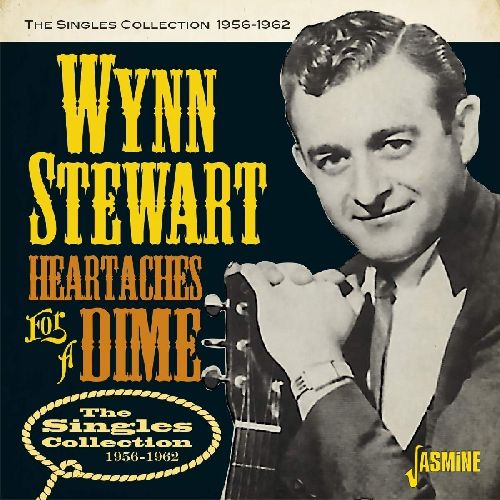WYNN STEWART / ウィン・スチュワート / HEARTACHES FOR A DIME - THE SINGLES COLLECTION 1956-1962