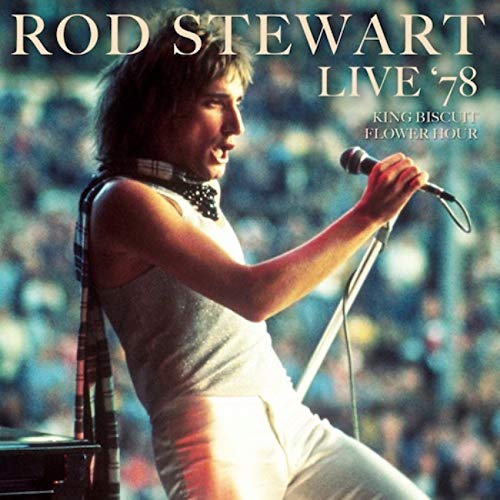 ROD STEWART / ロッド・スチュワート / LIVE '78 KING BISCUIT FLOWER HOUR