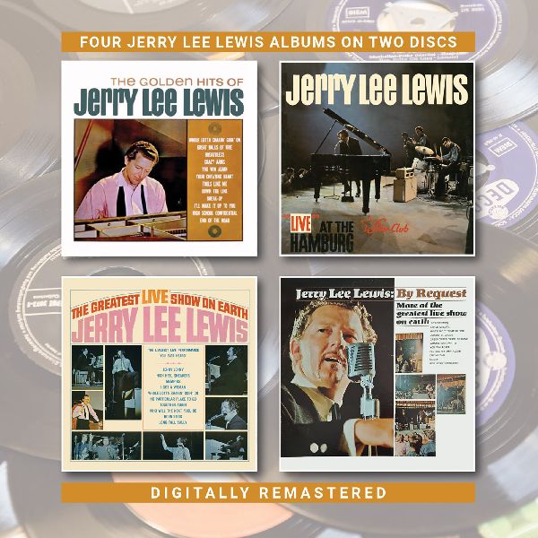 JERRY LEE LEWIS / ジェリー・リー・ルイス / THE GOLDEN HITS OF / "LIVE" AT THE STAR CLUB / THE GREATEST LIVE SHOW ON EARTH / BY REQUEST: MORE OF THE GREATEST LIVE SHOW ON EARTH
