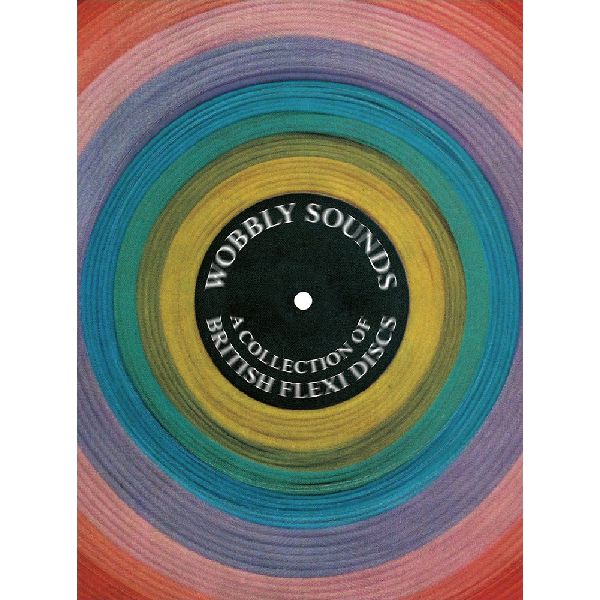 JONNY TRUNK / WOBBLY SOUNDS, A COLLECTION OF BRITISH FLEXI DISCS