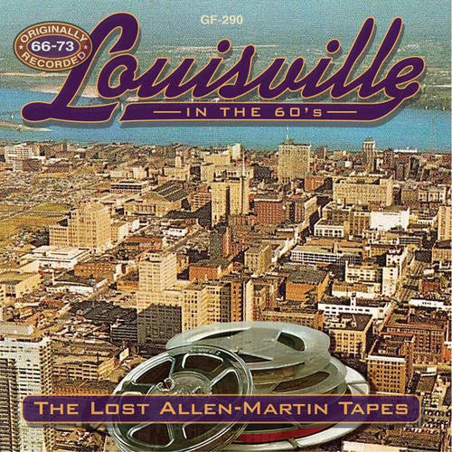 V.A. / LOUISVILLE IN THE 60'S: THE LOST ALLEN-MARTIN TAPES