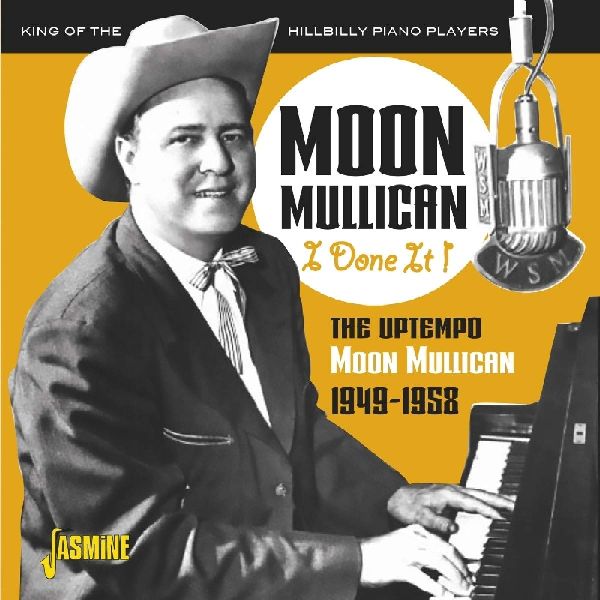 MOON MULLICAN / ムーン・マリカン / I DONE IT! THE UPTEMPO MOON MULLICAN, 1949-1958