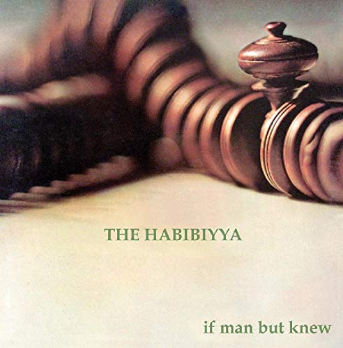 HABIBIYYA / IF MAN BUT KNEW