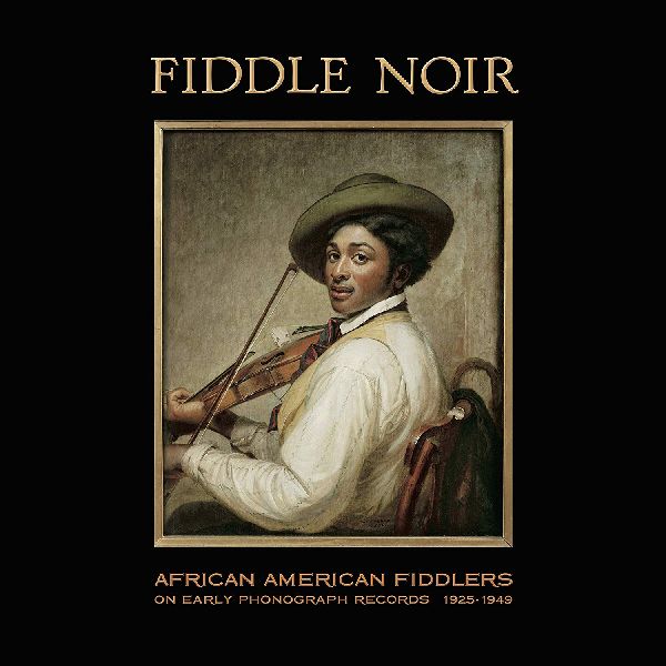 V.A. (OLDIES/50'S-60'S POP) / FIDDLE NOIR AFRICAN AMERICAN FIDDLERS ON EARLY PHONOGRAPH RECORDS 1925-1949 (180G LP)