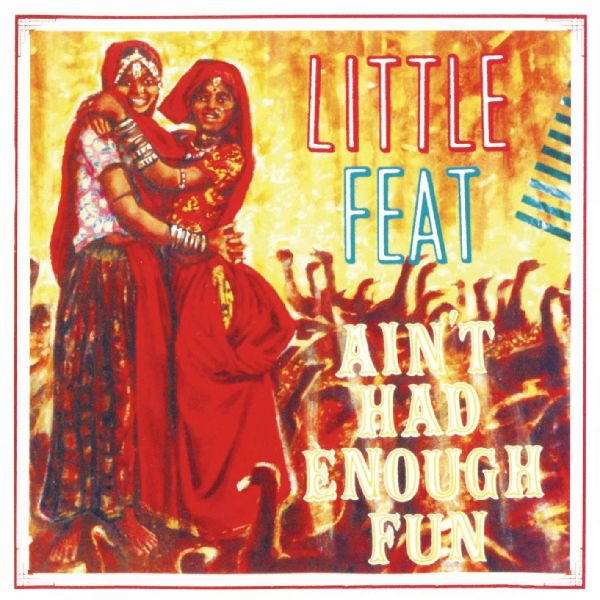 LITTLE FEAT / リトル・フィート / AIN'T HAD ENOUGH FUN