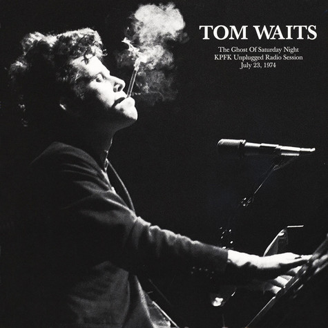 TOM WAITS / トム・ウェイツ / THE GHOST OF SATURDAY NIGHT: KPFK UNPLUGGED RADIO SESSION, JULY 23, 1974 (LP)
