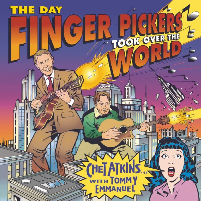 CHET ATKINS & TOMMY EMMANUEL / THE DAY FINGER PICKERS TOOK OVER THE WORLD