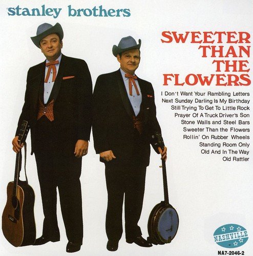 STANLEY BROTHERS / スタンレー・ブラザーズ / SWEETER THAN THE FLOWERS