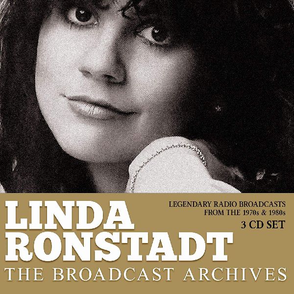 LINDA RONSTADT / リンダ・ロンシュタット / THE BROADCAST ARCHIVES (3CD)