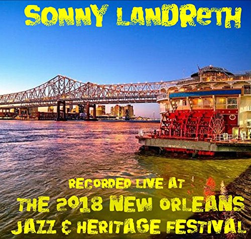 SONNY LANDRETH / サニー・ランドレス / RECORDED LIVE AT THE 2018 NEW ORLEANS JAZZ & HERITAGE FESTIVAL (CDR)
