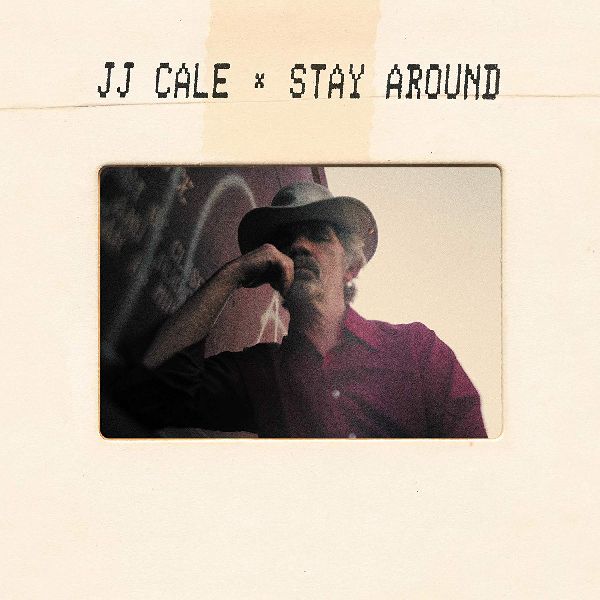 J.J. CALE / J.J. ケイル / STAY AROUND