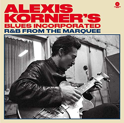 ALEXIS KORNER'S BLUES INCORPORATED / アレクシス・コーナーズ・ブルース・インコーポレイテッド / R&B FROM THE MARQUEE (+ 4 BONUS TRACKS) (180G LP)