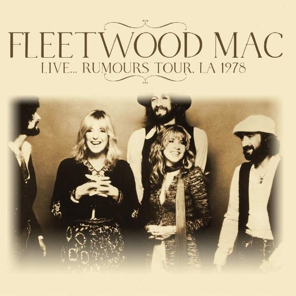 FLEETWOOD MAC / フリートウッド・マック / LIVE... RUMOURS TOUR, LA 1978