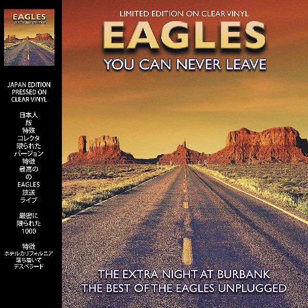 EAGLES / イーグルス / YOU CAN NEVER LEAVE - LIVE AT BURBANK - THE BEST OF THE EAGLES UNPLUGGED (CLEAR LP)