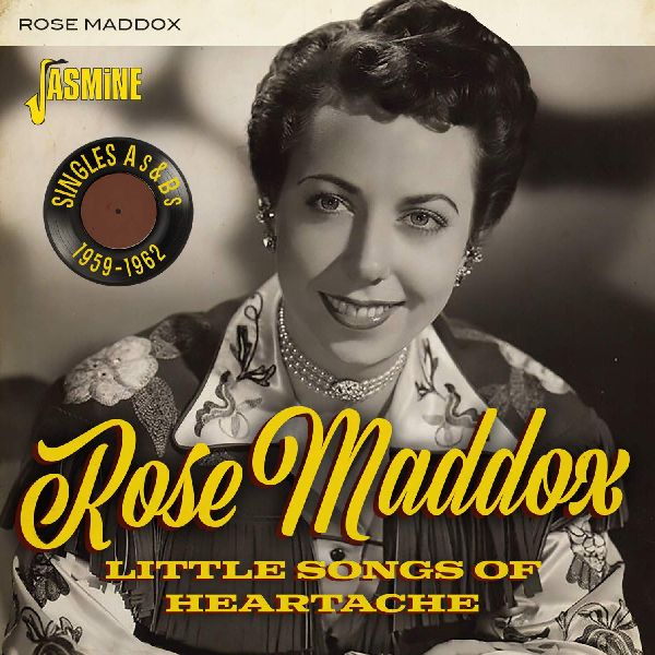 ROSE MADDOX / ローズ・マドックス / LITTLE SONGS OF HEARTACHE SINGLES AS & BS, 1959-1962
