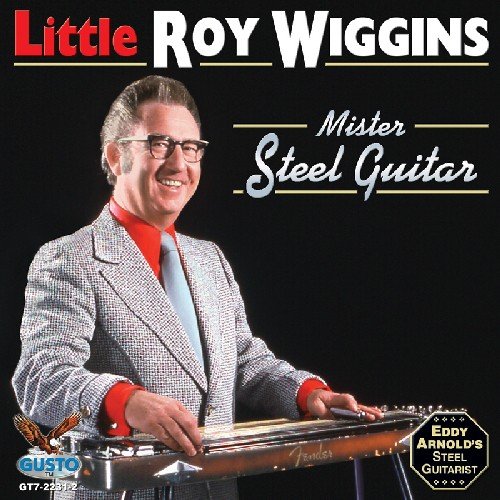 LITTLE ROY WIGGINS / MISTER STEEL GUITAR