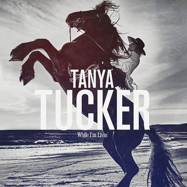 TANYA TUCKER / タニヤ・タッカー / WHILE I'M LIVIN' (CD)