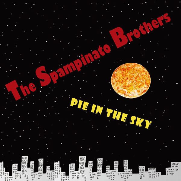 SPAMPINATO BROTHERS / スパンピナート・ブラザーズ / PIE IN THE SKY