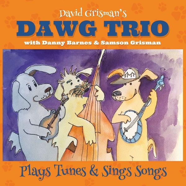 DAVID GRISMAN'S DAWG TRIO / PLAYS TUNES & SINGS SONGS