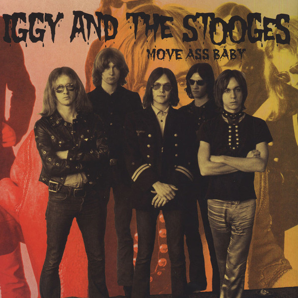 IGGY POP / STOOGES (IGGY & THE STOOGES)  / イギー・ポップ / イギー&ザ・ストゥージズ / MOVE ASS BABY