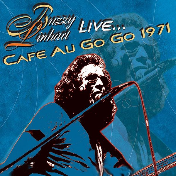 BUZZY LINHART / バジー・リンハート / LIVE CAFE AU GO GO 1971