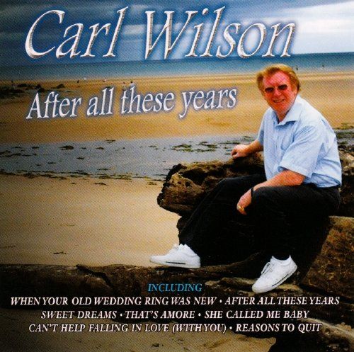 CARL WILSON / AFTER ALL THESE YEARS
