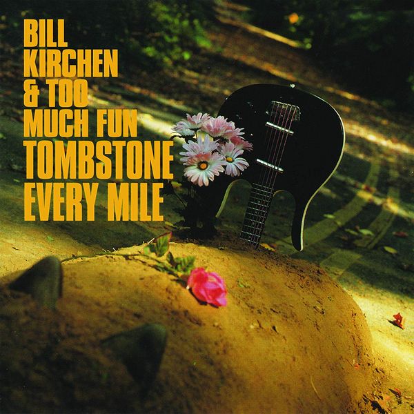 BILL KIRCHEN & TOO MUCH FUN / ビル・カーチェン&トゥー・マッチ・ファン / TOMBSTONE EVERY MILE (LP)