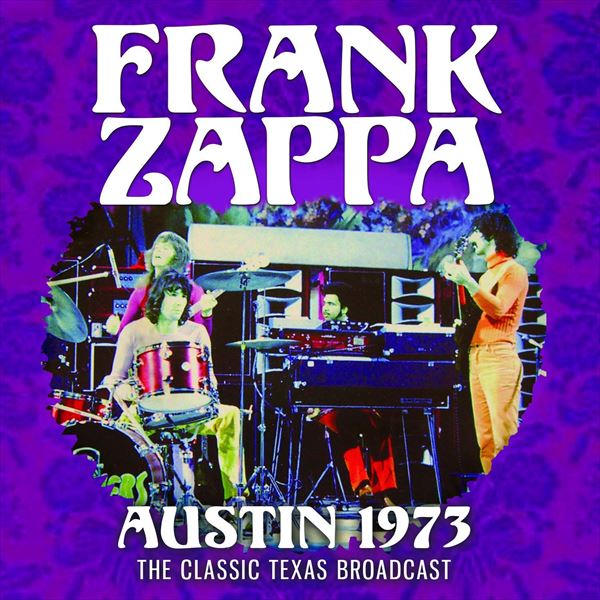 FRANK ZAPPA (& THE MOTHERS OF INVENTION) / フランク・ザッパ / AUSTIN 1973