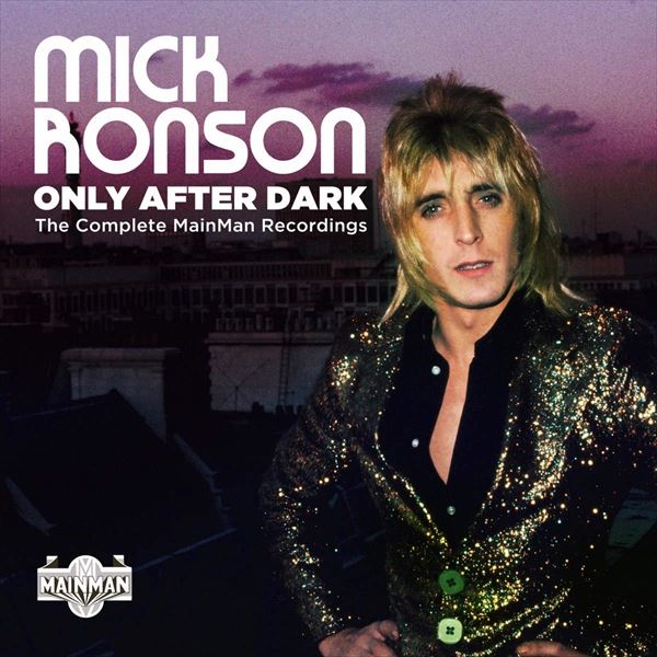 MICK RONSON / ミック・ロンソン / ONLY AFTER DARK - THE COMPLETE MAINMAN RECORDINGS (4CD)