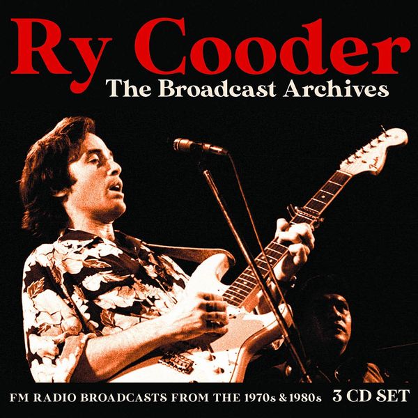 RY COODER / ライ・クーダー / BROADCAST ARCHIVES (3CD)