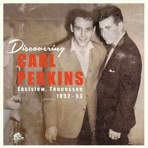 CARL PERKINS / カール・パーキンス / DISCOVERING CARL PERKINS - EASTVIEW, TENNESSEE 1952-53 (10"+CD)