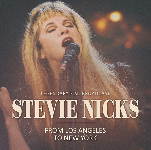 STEVIE NICKS / スティーヴィー・ニックス / FROM LOS ANGELES TO NEW YORK (CD)